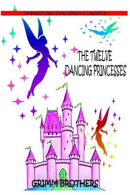 The Twelve Dancing Princesses by Brothers, Grimm