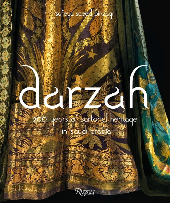 Darzah: 200 Years of Sartorial Heritage in Saudi Arabia by Binzagr, Safeya