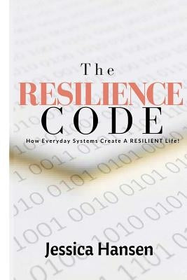The Resilience Code by Hansen, Jessica
