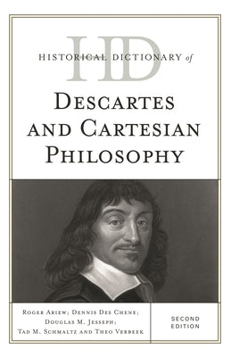 Historical Dictionary of Descartes and Cartesian Philosophy by Ariew, Roger