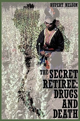 The Secret Retiree: Drugs and Death by Nelson, Rupert