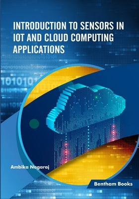 Introduction to Sensors in IoT and Cloud Computing Applications by Nagaraj, Ambika