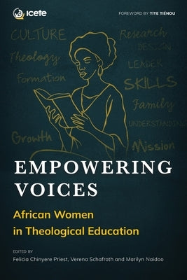 Empowering Voices: African Women in Theological Education by Priest, Felicia Chinyere