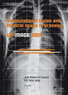 Computational Vision and Medical Image Processing V: Proceedings of the 5th Eccomas Thematic Conference on Computational Vision and Medical Image Proc by Tavares, Joao
