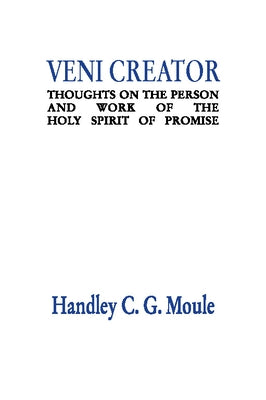 Veni Creator by Moule, Handley C. G.