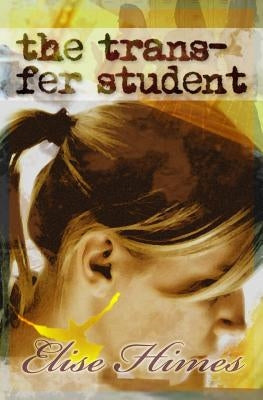 The Trans-fer Student by Himes, Elise