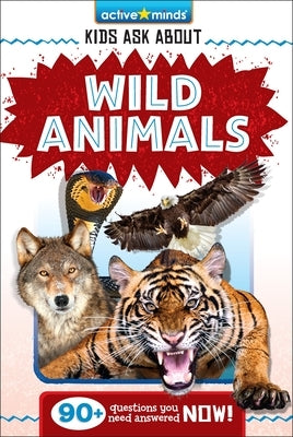 Active Minds: Kids Ask about Wild Animals by Anderson, Bendix