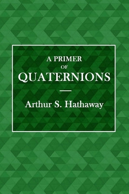 A Primer of Quaternions by Hathaway, Arthur