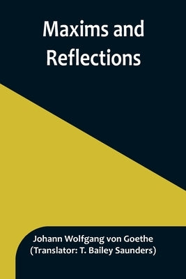 Maxims and Reflections by Wolfgang Von Goethe, Johann