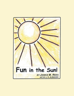 Fun in the Sun! by Rees, Janice M.