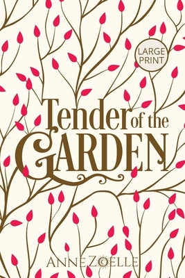 Tender of the Garden - Large Print Paperback by Zoelle, Anne