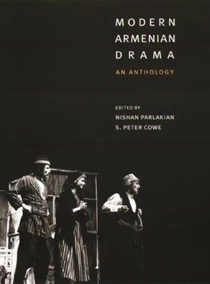 Modern Armenian Drama: An Anthology by Parlakian, Nishan