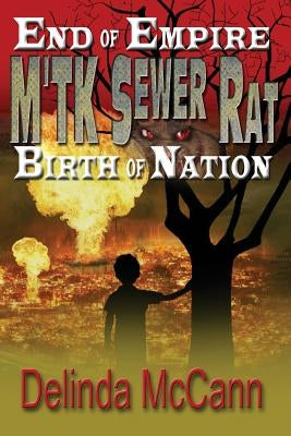 M'TK Sewer Rat: End of Empire to the Birth of Nation by McCann, Delinda