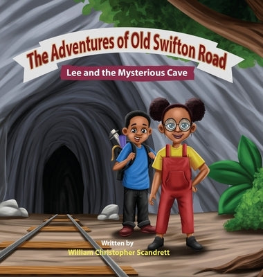 The Adventures of Old Swifton Road, Lee and the Mysterious Cave by Scandrett, William Christopher