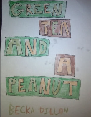 Green Tea And A Peanut by Dillon, Becka