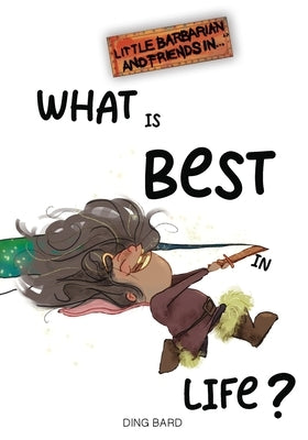 What Is Best In Life? by Bard, Ding