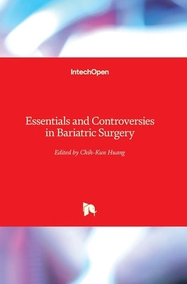 Essentials and Controversies in Bariatric Surgery by Huang, Chih-Kun