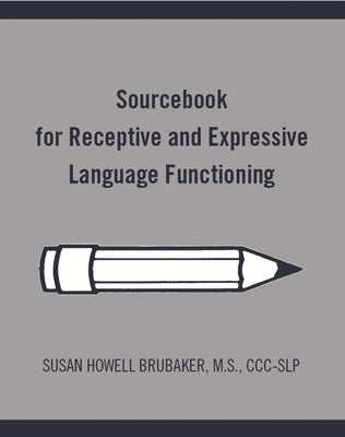 Sourcebook for Receptive and Expressive Language Functioning by Brubaker, Susan Howell