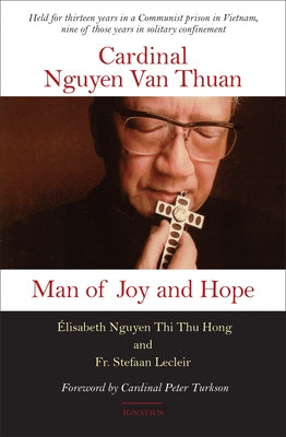 Cardinal Nguyen Van Thuan: Man of Joy and Hope by Nguyen Thi Thu Hong, ?lisabeth