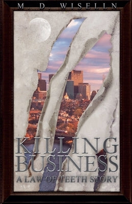 Killing Business: A Law of Teeth Story by Wiselln, M. D.
