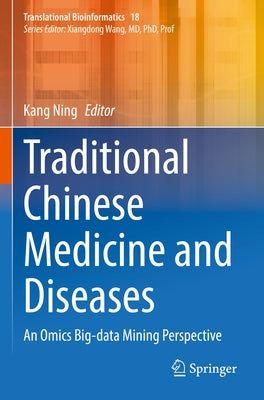 Traditional Chinese Medicine and Diseases: An Omics Big-Data Mining Perspective by Ning, Kang