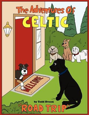 "The Adventures of Celtic: Road Trip" by Hveem, Todd