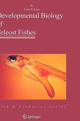 Developmental Biology of Teleost Fishes by Kunz-Ramsay, Yvette