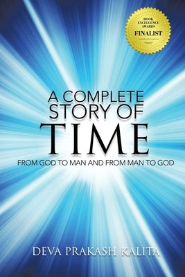 A Complete Story of Time: FROM GOD TO MAN AND FROM MAN TO GOD (New Edition) by Kalita, Deva Prakash