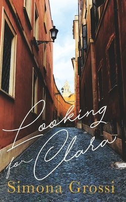 Looking for Clara by Grossi, Simona