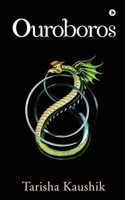 Ouroboros by Tarisha Kaushik
