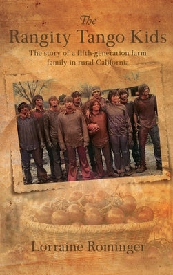 The Rangity Tango Kids: The story of a fifth-generation farm family in rural California by Rominger, Lorraine