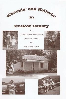 Whoopin' and Hollerin' in Onslow County by Ballard, Elizabeth Silance