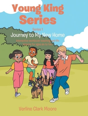 Journey to My New Home: Interactive workbook teaching real-life lessons for ages six to ten. by Clark Moore, Verline
