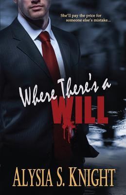 Where There's a Will by Knight, Alysia S.
