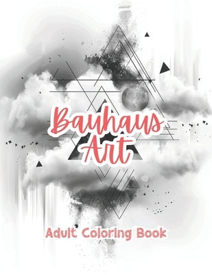 Bauhaus Art Adult Coloring Book Grayscale Images By TaylorStonelyArt: Volume I by Stonely, Taylor