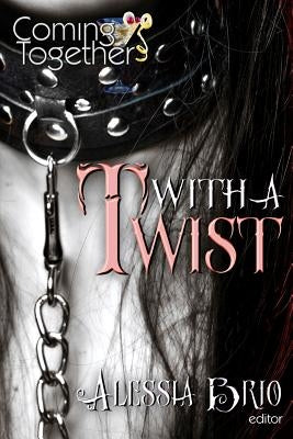 Coming Together: With a Twist by Brio, Alessia