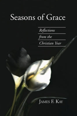 Seasons of Grace by Kay, James F.
