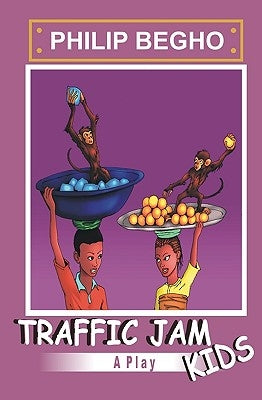 Traffic Jam Kids: A Play by Begho, Philip