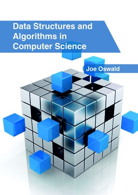 Data Structures and Algorithms in Computer Science by Oswald, Joe