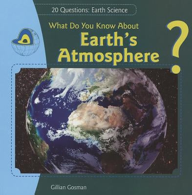 What Do You Know about Earth's Atmosphere? by Houghton Gosman, Gillian
