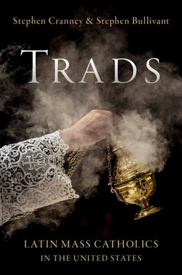 Trads: Latin Mass Catholics in the United States by Cranney, Stephen