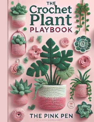The Crochet Plant Playbook by Pen, The Pink