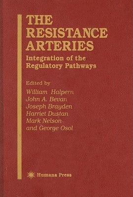 The Resistance Arteries: Integration of the Regulatory Pathways by Halpern, William