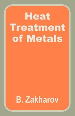 Heat Treatment of Metals by Zakharov, B.