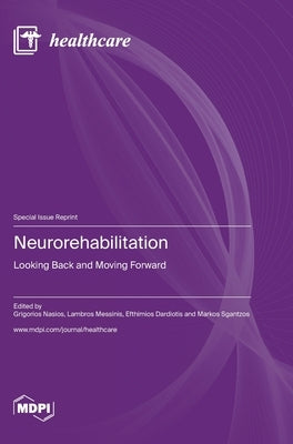 Neurorehabilitation: Looking Back and Moving Forward by Nasios, Grigorios