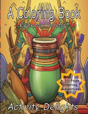 A Coloring Book Kwanzaa Holiday: Kwanzaa Celebrations - A 30-page Coloring Adventure by Diggs, Louis, III