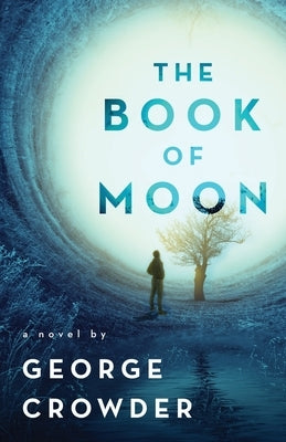 The Book of Moon: A novel by by Crowder, George