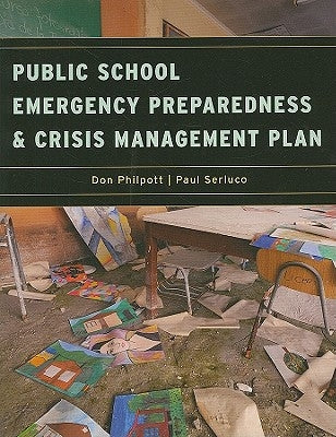 Public School Emergency Preparedness and Crisis Management Plan by Philpott, Don