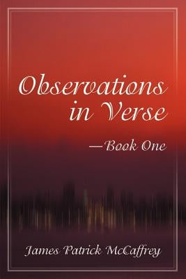 Observations in Verse--Book One by McCaffrey, James P.