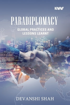 Paradiplomacy: Global Practices and Lessons Learnt by Shah, Devanshi